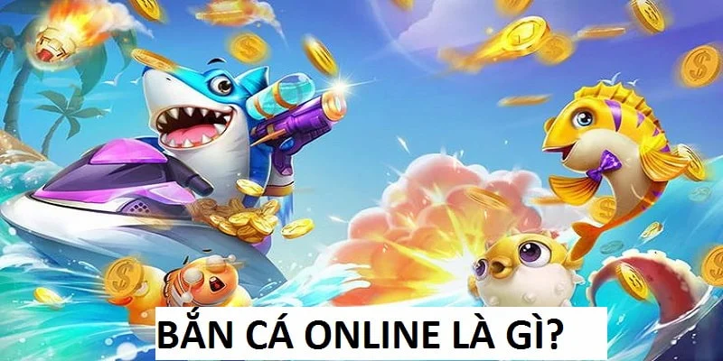 Tổng quan bắn cá online