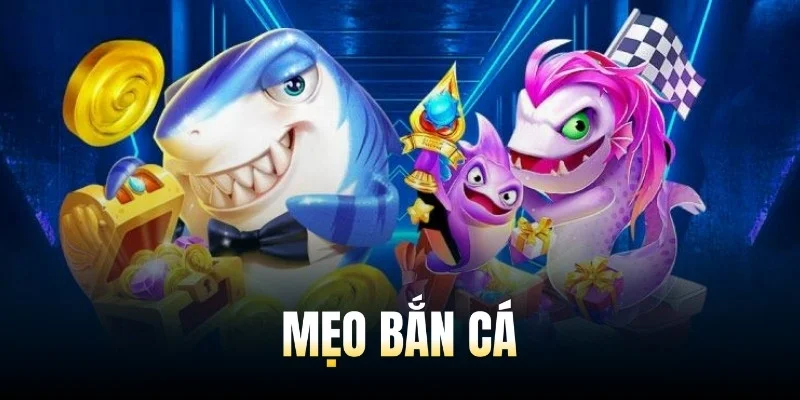 Mẹo bắn cá